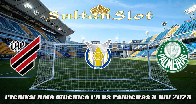Prediksi Bola Atheltico PR Vs Palmeiras 3 Juli 2023