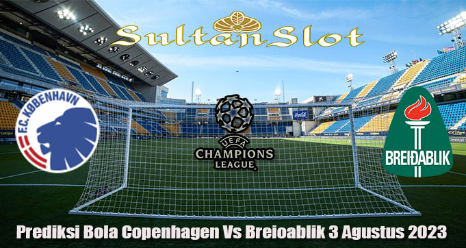 Prediksi Bola Copenhagen Vs Breioablik 3 Agustus 2023