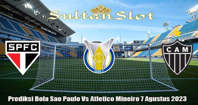 Prediksi Bola Sao Paulo Vs Atletico Mineiro 7 Agustus 2023