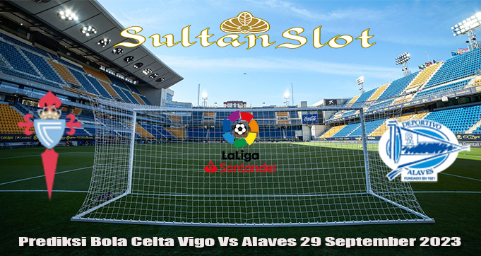 Prediksi Bola Celta Vigo Vs Alaves 29 September 2023