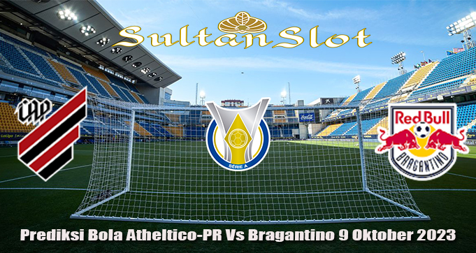 Prediksi Bola Atheltico-PR Vs Bragantino 9 Oktober 2023