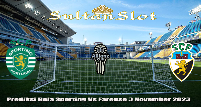 Prediksi Bola Sporting Vs Farense 3 November 2023